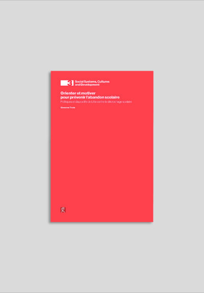 Orienter et motiver pour prévenir l’abandon scolaire. Politiques et dispositifs de lutte contre le décrochage scolaire