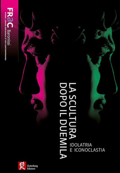 catalogo arte la scultura dopo il duemila idolatria e iconoclastia