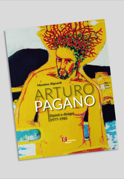 Massimo Bignardi - Arturo Pagano Dipinti e Disegni 1977-1985