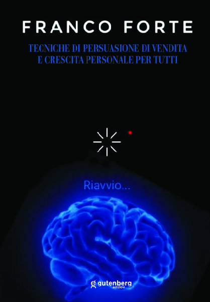 Franco Forte - Tecniche di persuasione di vendita e crescita personale per tutti