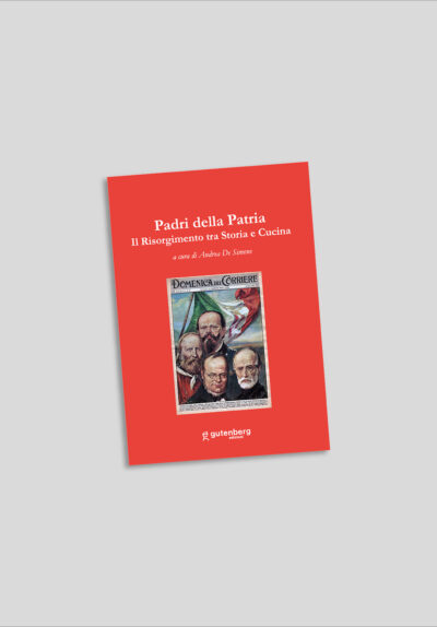 Padri della Patria - Il Risorgimento tra Storia e Cucina