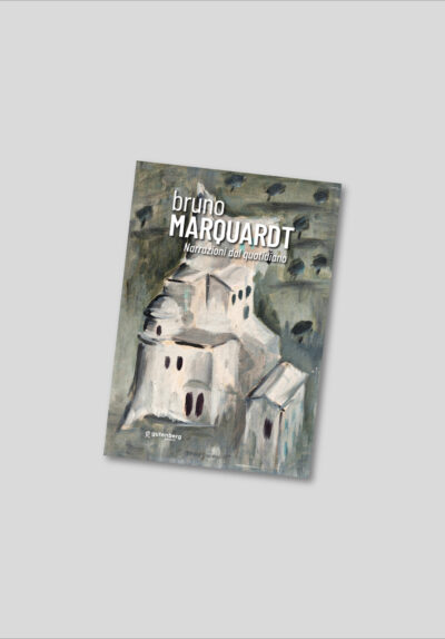 Bruno Marquardt - Narrazioni dal quotidiano
