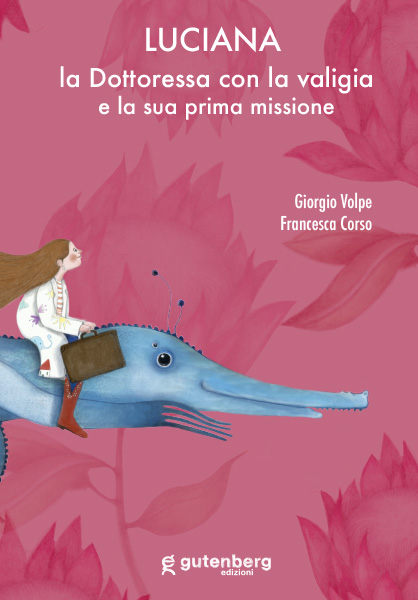 Luciana la dottoressa con la valigia e la sua prima missione - G. Volpe, F. Corso