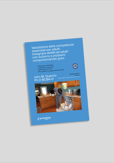 Valutazione delle competenze essenziali per adulti: insegnare abilità ad adulti con autismo e problemi comportamentali gravi - John M. Guercio