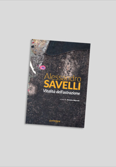 Alessandro Savelli - La vitalità dell'astrazione